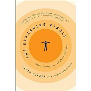 The Expanding Circle: Ethics, Evolution, and Moral Progress, Paperback - Peter Singer imagine