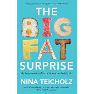 Big Fat Surprise, Paperback - Nina Teicholz imagine