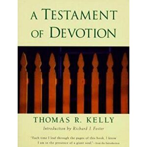 A Testament of Devotion, Paperback - Thomas R. Kelly imagine
