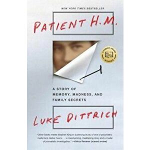 Patient H.M.: A Story of Memory, Madness, and Family Secrets, Paperback - Luke Dittrich imagine