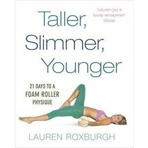 Taller, Slimmer, Younger, Paperback - Lauren Roxburgh imagine