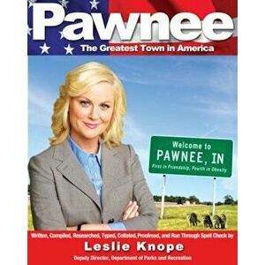 Pawnee: The Greatest Town in America, Paperback - Leslie Knope imagine