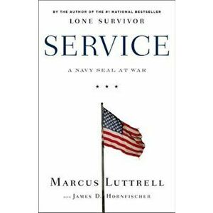 Service: A Navy Seal at War, Hardcover - Marcus Luttrell imagine