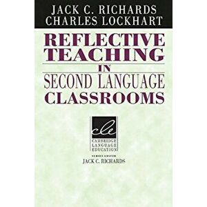Reflective Teaching in Second Language Classrooms, Paperback - Jack C. Richards imagine