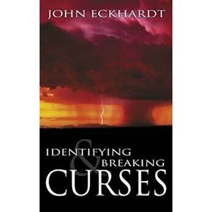 Identifying & Breaking Curses, Paperback - John Eckhardt imagine