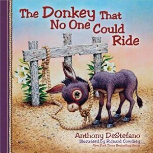 The Donkey That No One Could Ride, Hardcover - Anthony DeStefano imagine