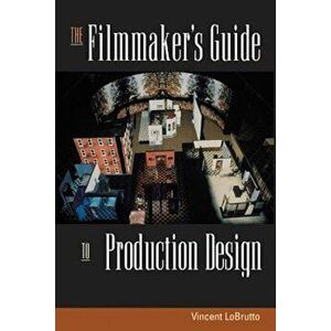 The Filmmaker's Guide to Production Design, Paperback - Vincent LoBrutto imagine