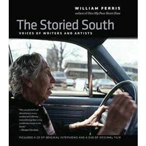 The Storied South: Voices of Writers and Artists, Hardcover - William Ferris imagine