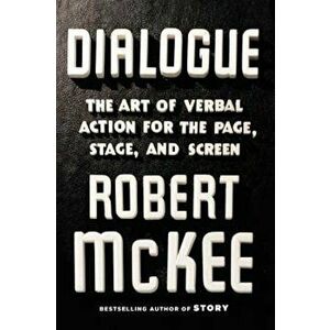 Dialogue: The Art of Verbal Action for Page, Stage, and Screen, Hardcover - Robert McKee imagine