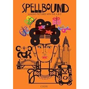 Spellbound: Making Pictures with the A-B-C, Hardcover - Maree Coote imagine