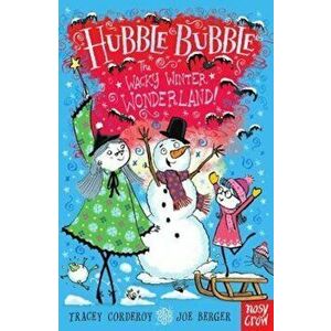 Hubble Bubble: The Wacky Winter Wonderland, Paperback - Tracey Corderoy imagine