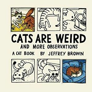 Cats Are Weird: And More Observations, Hardcover - Jeffrey Brown imagine