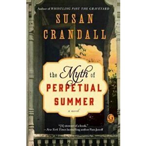 The Myth of Perpetual Summer, Paperback - Susan Crandall imagine