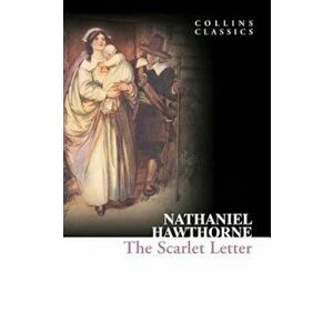 The Scarlet Letter (Collins Classics), Paperback - Nathaniel Hawthorne imagine