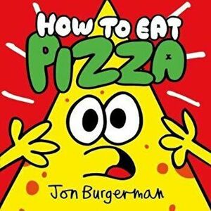 How to Eat Pizza, Paperback - Jon Burgerman imagine