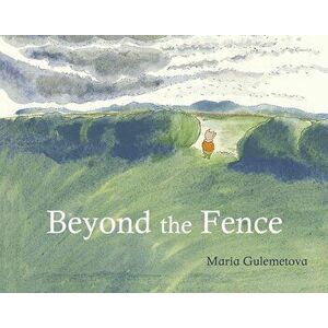 Beyond the Fence, Hardcover - Maria Gulemetova imagine