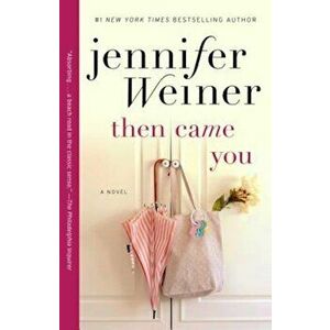 Then Came You, Paperback - Jennifer Weiner imagine