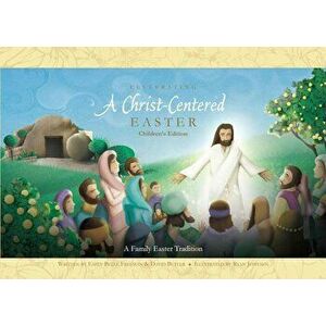 Celebrating a Christ-Centered Easter, Hardcover - Emily Belle Freeman imagine