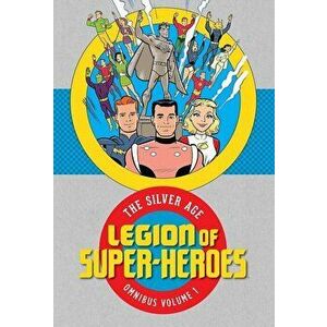 Legion of Super Heroes: The Silver Age Omnibus, Hardcover - Otto Binder imagine