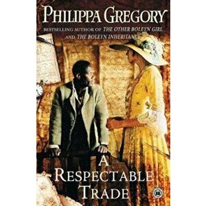 A Respectable Trade, Paperback - Philippa Gregory imagine