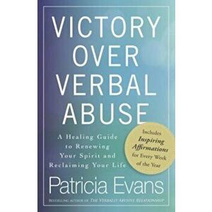 Victory Over Verbal Abuse: A Healing Guide to Renewing Your Spirit and Reclaiming Your Life, Paperback - Patricia Evans imagine