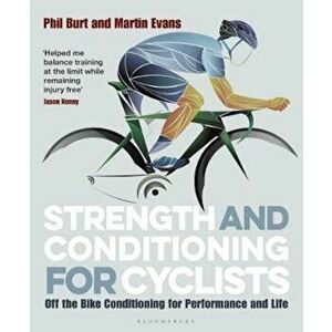 Strength and Conditioning for Cyclists, Paperback - Phil Burt imagine