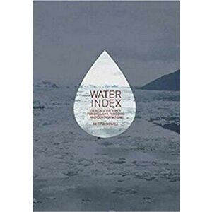 Water Index: Design Strategies for Drought, Flooding and Contamination, Paperback - Seth McDowell imagine
