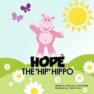 Hope the Hip Hippo, Paperback - Gina Jay imagine
