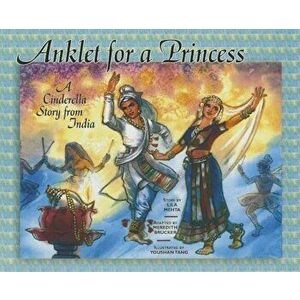 Anklet for a Princess: A Cinderella Story from India, Paperback - Lila Mehta imagine