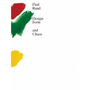 Design, Form, and Chaos, Hardcover - Paul Rand imagine