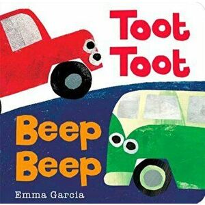 Toot Toot Beep Beep, Hardcover - Emma Garcia imagine