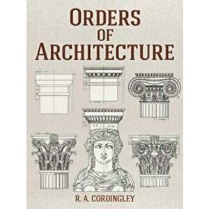 Orders of Architecture, Paperback - R. A. Cordingley imagine