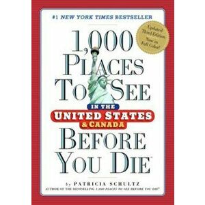 1, 000 Places to See in the United States and Canada Before You Die, Paperback - Patricia Schultz imagine