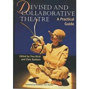 Devised and Collaborative Theatre, Paperback - Tina Bicat imagine