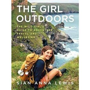 Girl Outdoors, Paperback - Sian Anna Lewis imagine