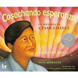 Cosechando Esperanza: La Historia de Cesar Chavez, Paperback - Kathleen Krull imagine