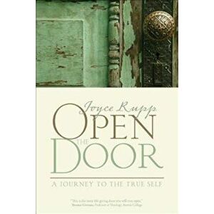 Open the Door: A Journey to the True Self, Paperback - Joyce Rupp Osm imagine