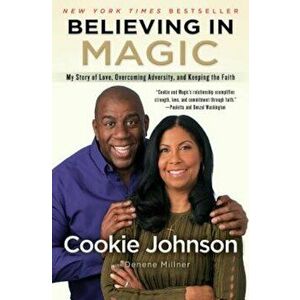 Believing in Magic: My Story of Love, Overcoming Adversity, and Keeping the Faith, Paperback - Cookie Johnson imagine