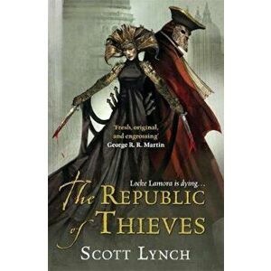 Republic of Thieves, Paperback - Scott Lynch imagine