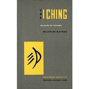 The I Ching or Book of Changes, Hardcover - Hellmut Wilhelm imagine