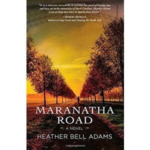 Maranatha Road, Paperback - Heather Bell Adams imagine