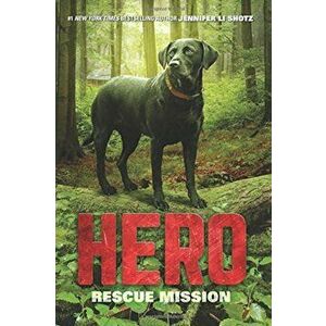 Hero: Rescue Mission, Paperback - Jennifer Li Shotz imagine