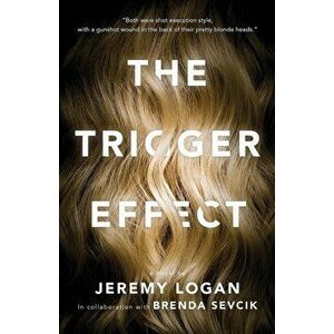 The Trigger Effect, Paperback - Jeremy Logan imagine