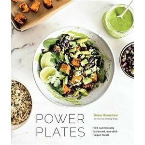 Power Plates: 100 Nutritionally Balanced, One-Dish Vegan Meals, Hardcover - Gena Hamshaw imagine