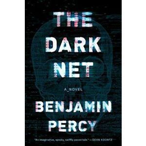 The Dark Net, Paperback - Benjamin Percy imagine