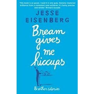 Bream Gives Me Hiccups, Paperback - Jesse Eisenberg imagine