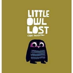 Little Owl Lost, Hardcover - Chris Haughton imagine