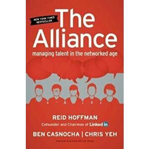 The Alliance: Managing Talent in the Networked Age, Hardcover - Reid Hoffman imagine