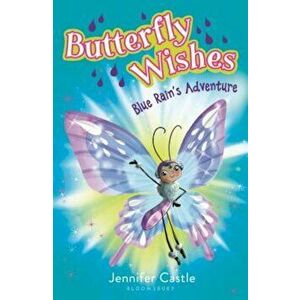 Butterfly Wishes: Blue Rain's Adventure, Paperback - Jennifer Castle imagine