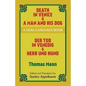 Death in Venice & a Man and His Dog: A Dual-Language Book, Paperback - Thomas Mann imagine